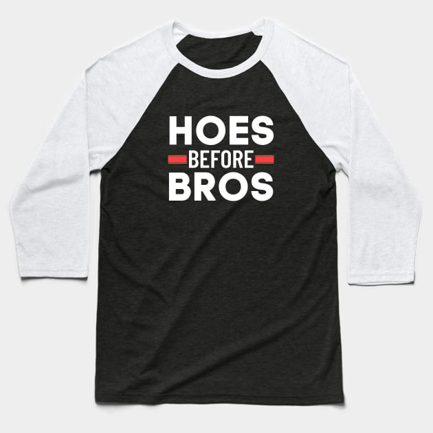 Hoes Before Bros – Bold White Typography on Dark Background Baseball T-Shirt by Tecnofa